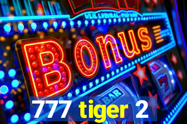 777 tiger 2